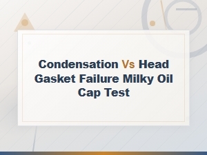 Condensation vs Head Gasket Failure Milky Oil Cap Test